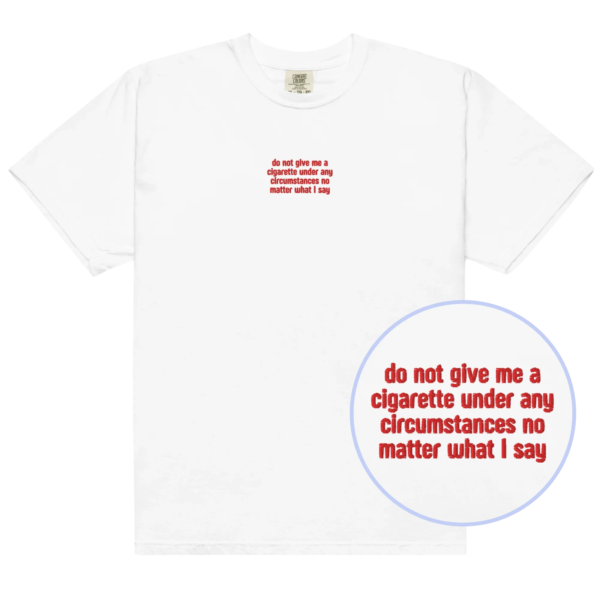 Do Not Give Me a Cigarette Embroidered Classic T-Shirt