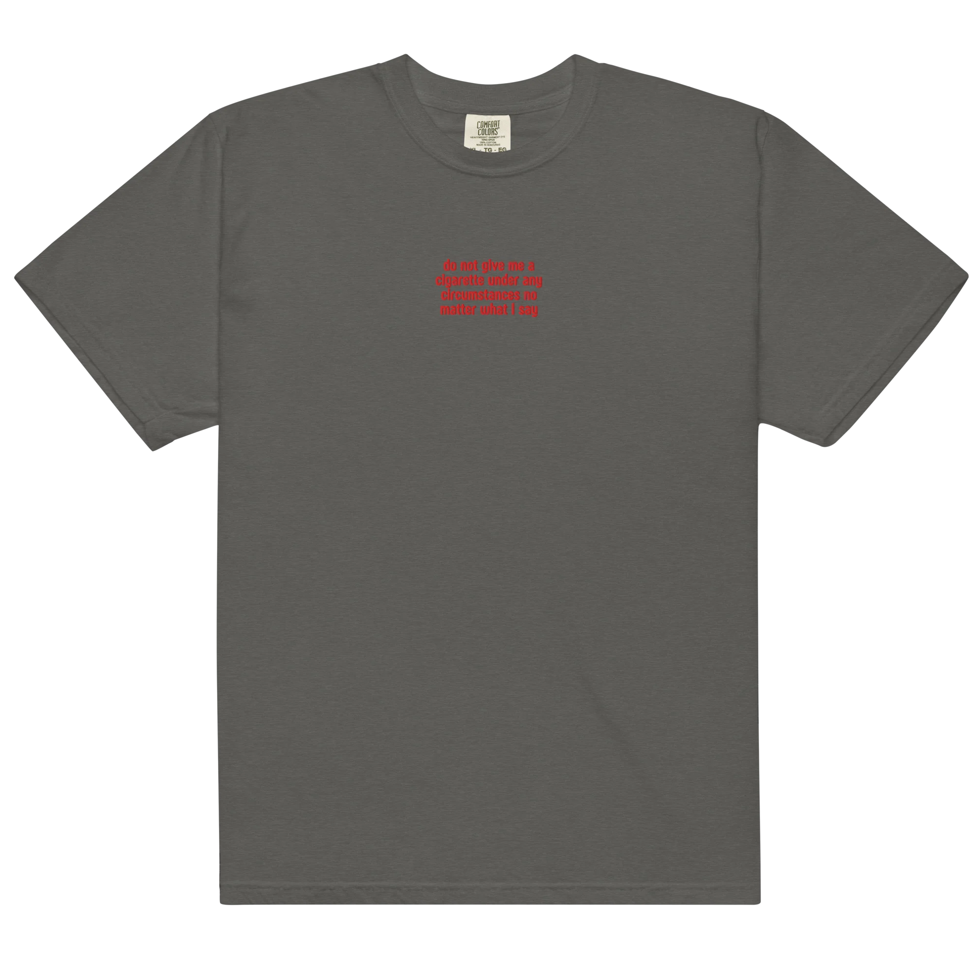 Do Not Give Me a Cigarette Embroidered Classic T-Shirt - Image 10