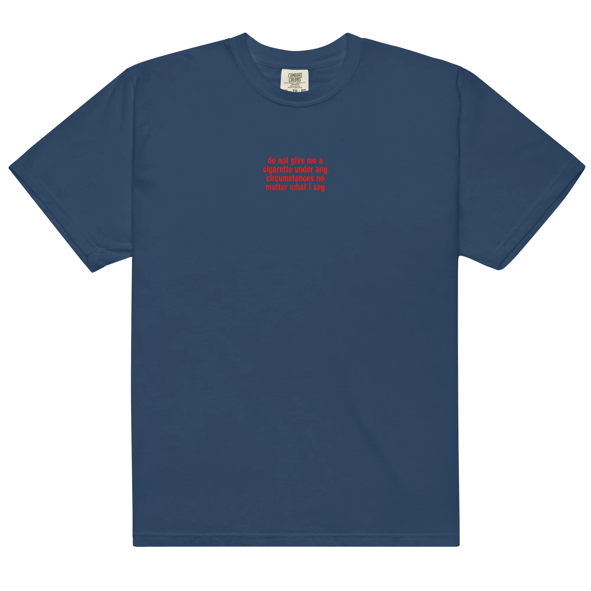 Do Not Give Me a Cigarette Embroidered Classic T-Shirt - Image 5