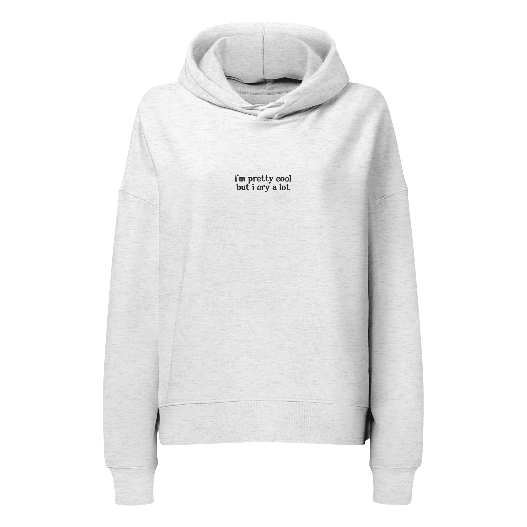 I'm Pretty Cool But I Cry a Lot Embroidered Women’s Organic Hoodie - Image 8